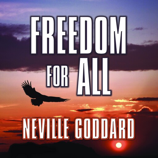 Freedom for All, Neville Goddard