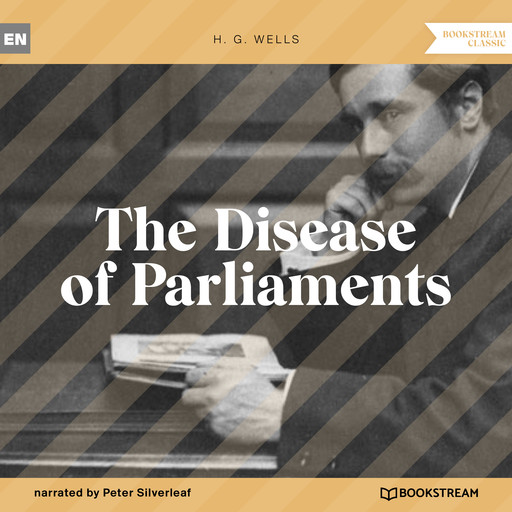 The Disease of Parliaments (Unabridged), Herbert Wells