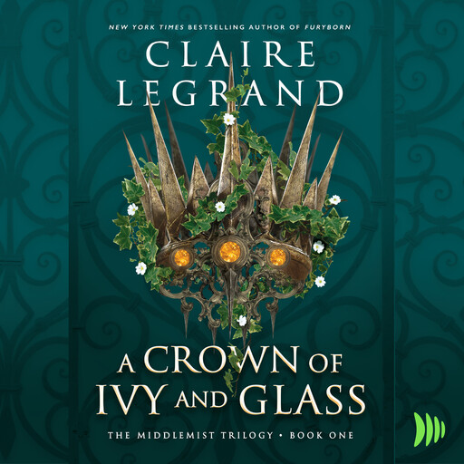 A Crown of Ivy and Glass, Claire Legrand