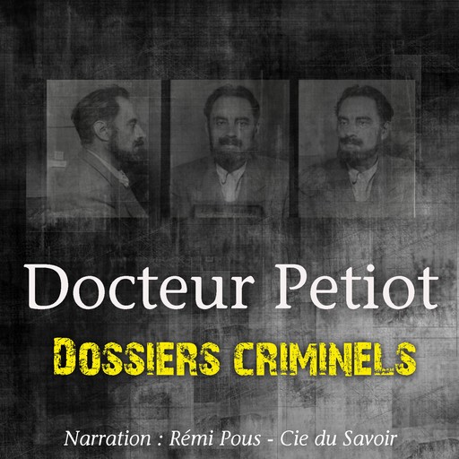 Dossiers Criminels : L'Etrange Docteur Petiot, John Mac