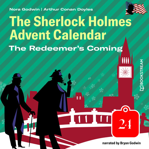 The Redeemer's Coming - The Sherlock Holmes Advent Calendar, Day 24 (Unabridged), Arthur Conan Doyle, Nora Godwin