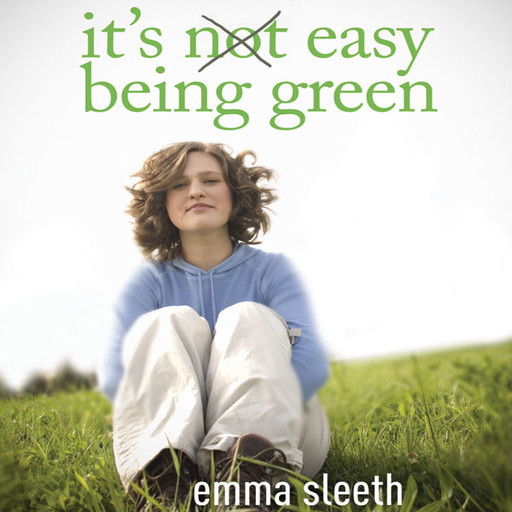 It's Easy Being Green, Emma Sleeth