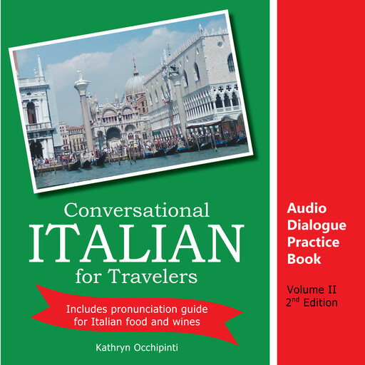 Conversational Italian for Travelers Audio Dialogue Practice Book, Volume 2, Kathryn Occhipinti
