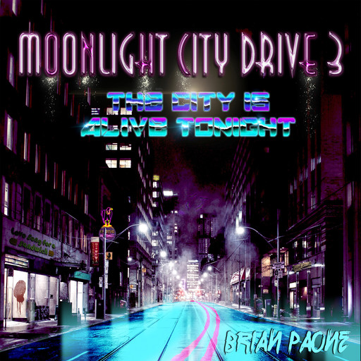 Moonlight City Drive 3: The City is Alive Tonight, Brian Paone
