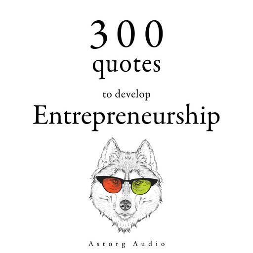300 Quotes to Develop Entrepreneurship, Various