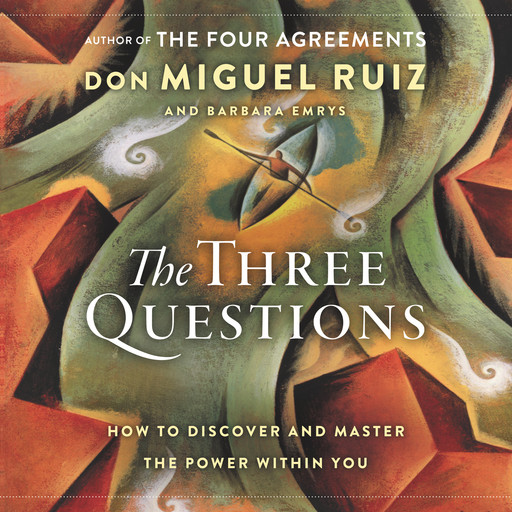 The Three Questions, Don Miguel Ruiz, Barbara Emrys