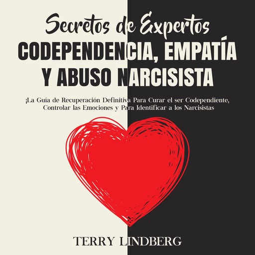 Secretos de expertos - Codependencia, empatía y abuso narcisista, Terry Lindberg