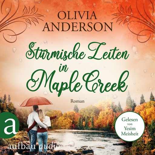 Stürmische Zeiten in Maple Creek - Die Liebe wohnt in Maple Creek, Band 3 (Ungekürzt), Olivia Anderson