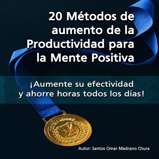 20 Métodos de aumento de la Productividad para la Mente Positiva, Santos Omar Medrano Chura