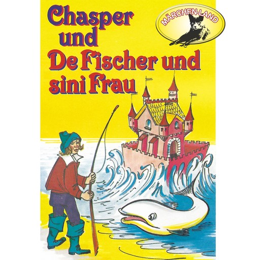Chasper - Märli nach Gebr. Grimm in Schwizer Dütsch, Chasper bei de Fischer und sini Frau, Rolf Ell
