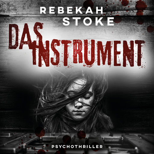 Das Instrument (ungekürzt), Rebekah Stoke