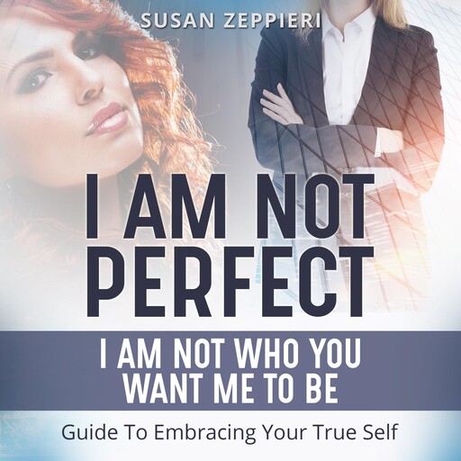 I am Not Perfect: I Am Not Who You Want Me to Be, Susan Zeppieri