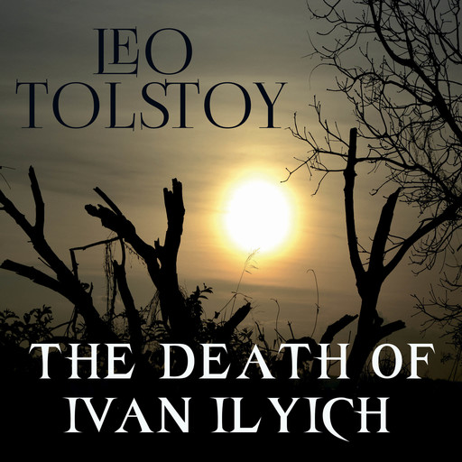 The Death of Ivan Ilyich (Leo Tolstoy), Leo Tolstoy