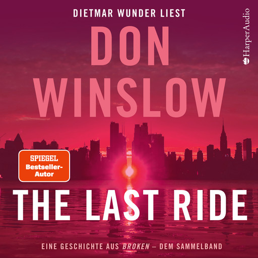 The Last Ride. Eine Geschichte aus ''Broken'' - dem Sammelband (ungekürzt), Don Winslow
