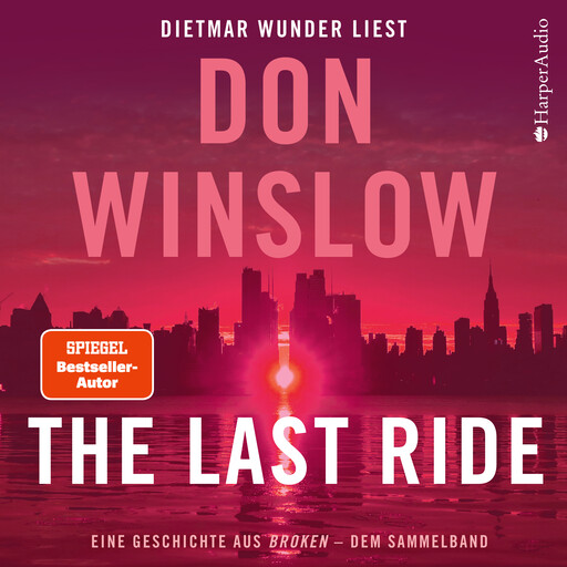 The Last Ride. Eine Geschichte aus ''Broken'' - dem Sammelband (ungekürzt), Don Winslow