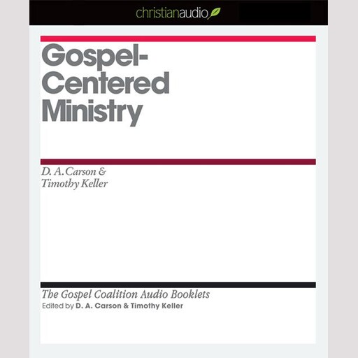 Gospel-Centered Ministry, Timothy Keller, D.A. Carson