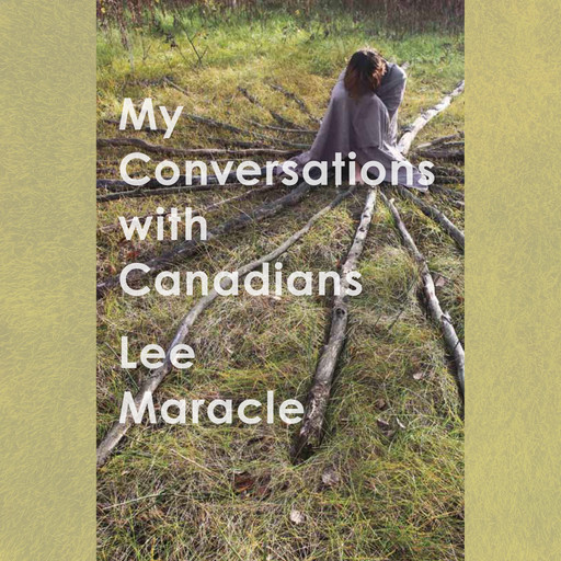 My Conversations With Canadians - Essais Series, Book 4 (Unabridged), Lee Maracle