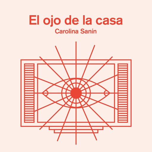 El ojo de la casa, Carolina Sanín