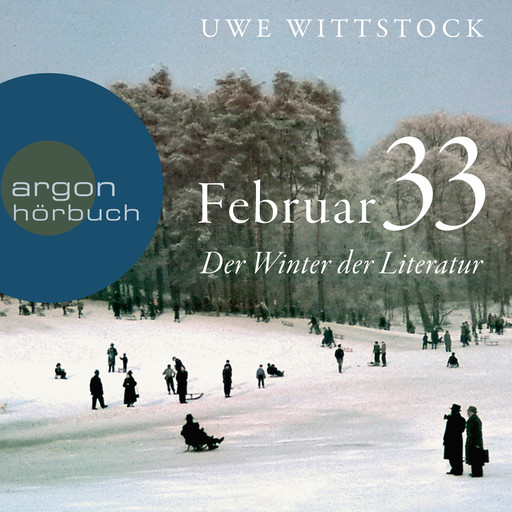 Feb 33 - Der Winter der Literatur (Ungekürzt), Uwe Wittstock