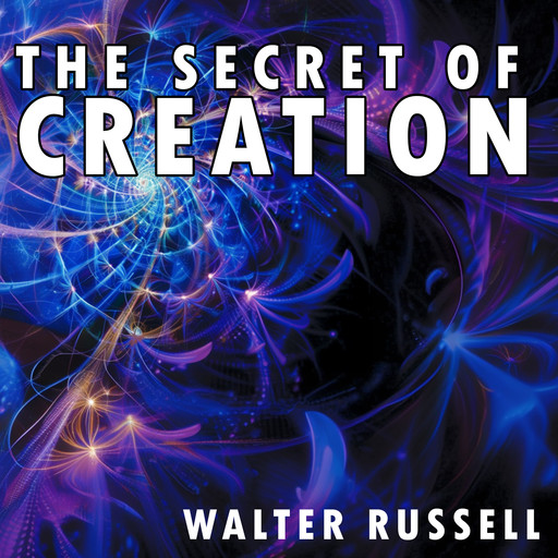 The Secret of Creation, Walter Russell