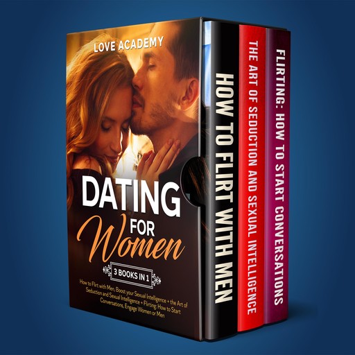 Dating for Women (3 Books in 1) New Version, Love Academy