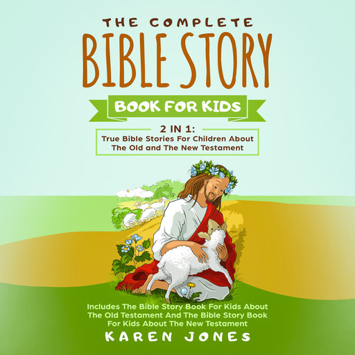 The Complete Bible Story Book For Kids: 2 In 1, Karen Jones