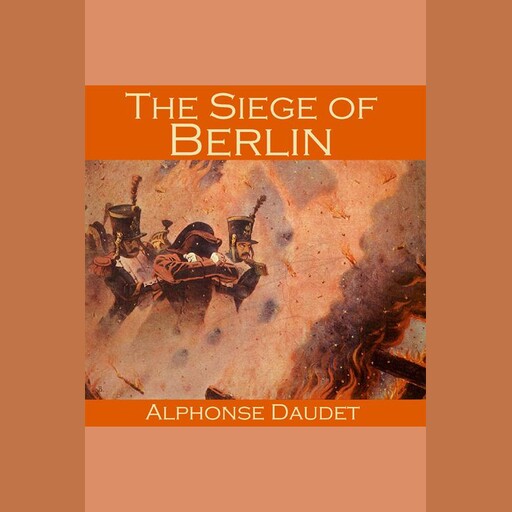 The Siege of Berlin, Alphonse Daudet