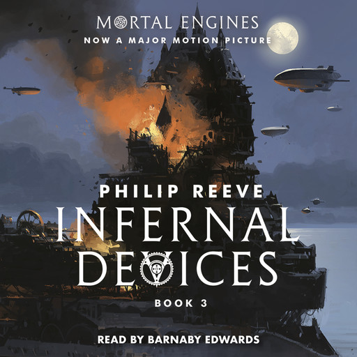 Infernal Devices (Mortal Engines, Book 3), Philip Reeve