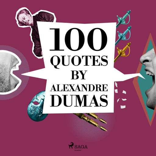 100 Quotes by Alexandre Dumas, Alexander Dumas