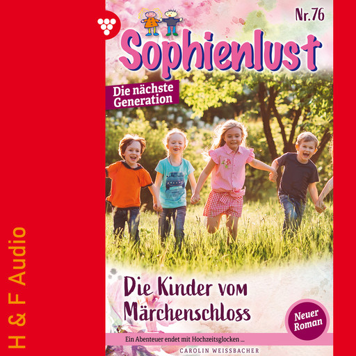 Die Kinder vom Märchenschloss - Sophienlust - Die nächste Generation, Band 76 (ungekürzt), Carolin Weißbacher