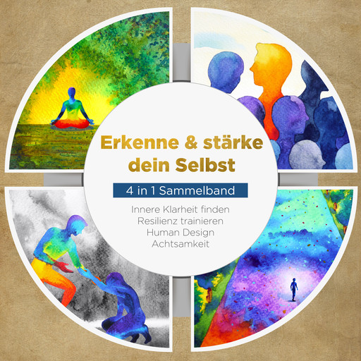 Erkenne & stärke dein Selbst - 4 in 1 Sammelband: Human Design | Resilienz trainieren | Achtsamkeit | Innere Klarheit finden, Anna-Lena Mössinger