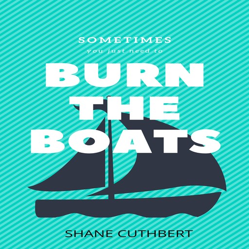 BURN THE BOATS, Shane Cuthbert