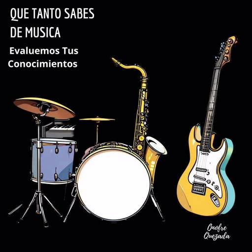 Que Tanto Sabes De Musica - Evaluemos Tus Conocimientos, Onofre Quezada