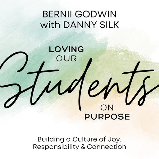 Loving Our Students on Purpose, Danny Silk, Bernii Godwin