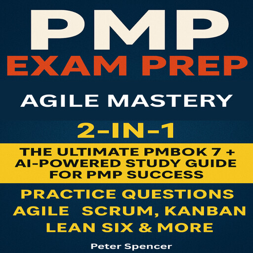 PMP Exam Prep 2025–2026 & Agile Mastery 2-in-1, Peter Spencer