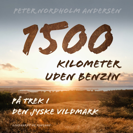 1500 kilometer uden benzin. På trek i den jyske vildmark, Peter Andersen