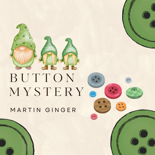 Button Mystery, Martin Ginger