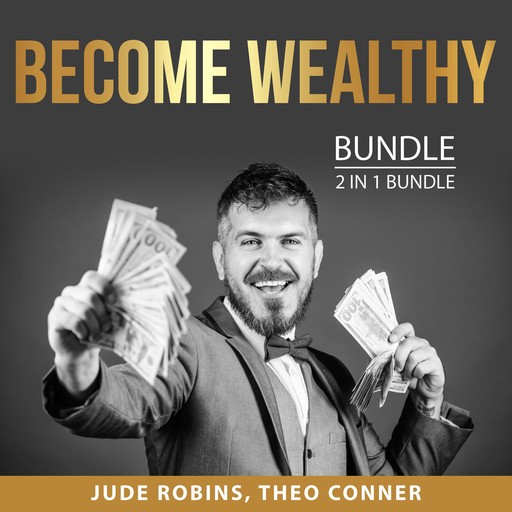 Become Wealthy Bundle, 2 in 1 Bundle, Theo Conner, Jude Robins