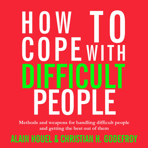 How to Cope with Difficult People, Christian H. Godefroy, Alain Houel