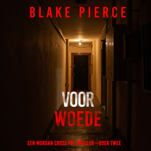 Voor Woede (Een Morgan Cross FBI Thriller—Boek Twee), Blake Pierce