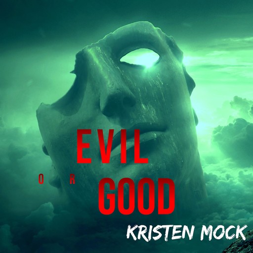 Evil or Good, Kristen Mock