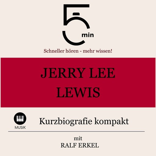 Jerry Lee Lewis: Kurzbiografie kompakt, 5 Minuten, 5 Minuten Biografien, Ralf Erkel