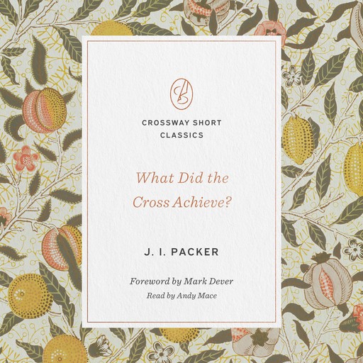 What Did the Cross Achieve?, J.I. Packer