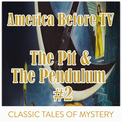 America Before TV - The Pit & The Pendulum #2, Edgar Poe