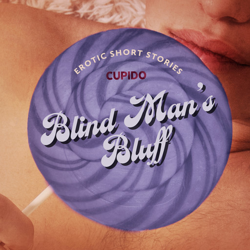 Blind Man’s Bluff – And Other Erotic Short Stories from Cupido, Cupido