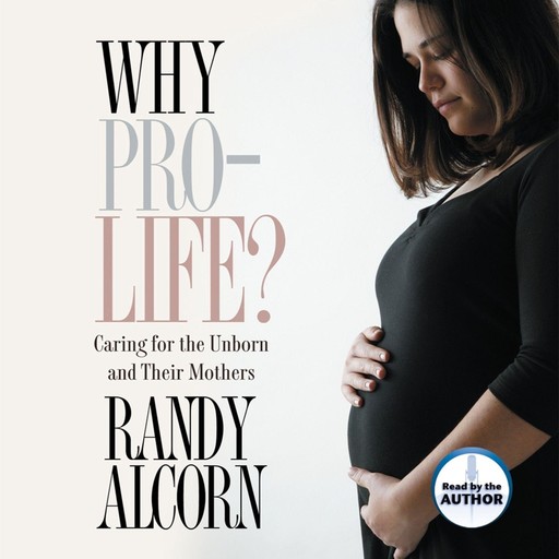 Why Pro-Life?, Randy Alcorn