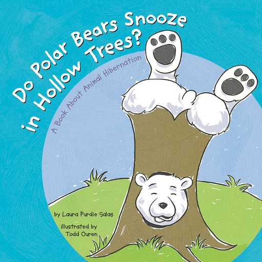 Do Polar Bears Snooze in Hollow Trees?, Laura Purdie Salas