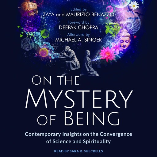On the Mystery of Being, Deepak Chopra, Michael A Singer, Zaya Benazzo, Maurizio Benazzo