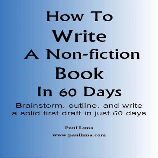 How to Write a Non-fiction Book in 60 Days, Paul Lima