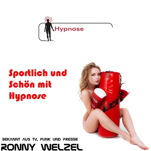 Sportlich und Schön mit Hypnose, Ronny Welzel